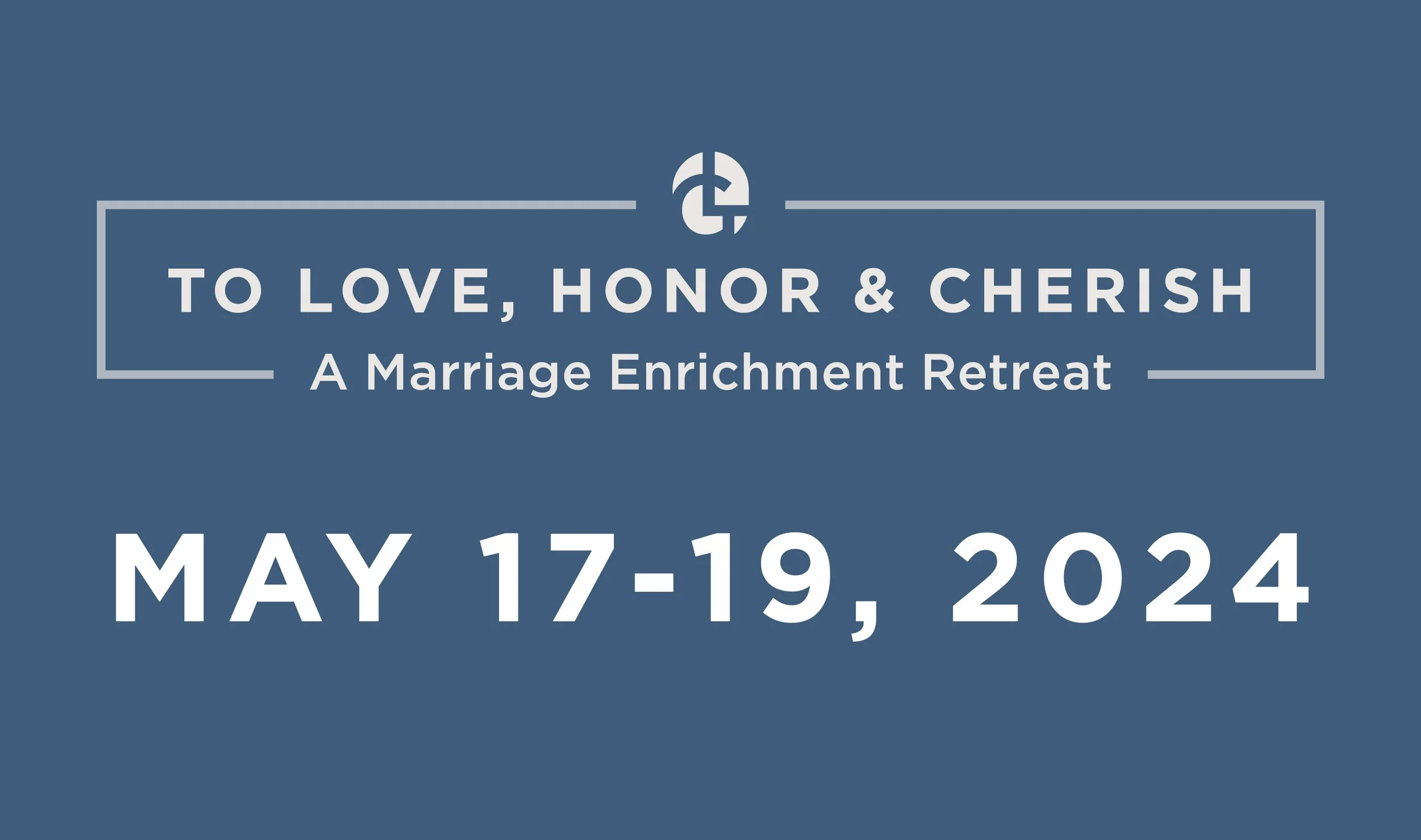 Marriage Retreat - May 17-19, 2024