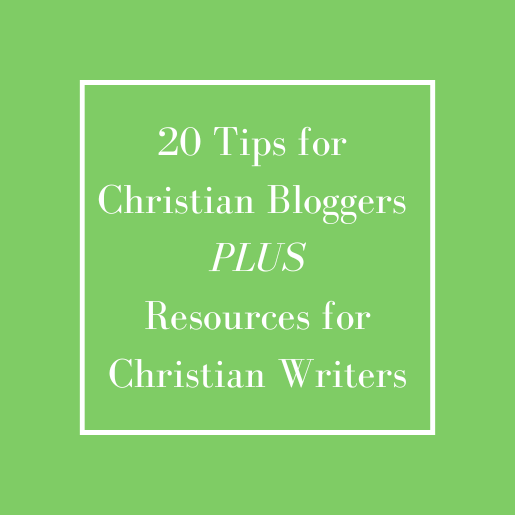 Practical Tips for Christian Bloggers & Helpful Writing Resources