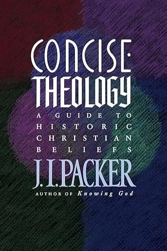 Concise Theology: A Guide to Historic Christian Beliefs