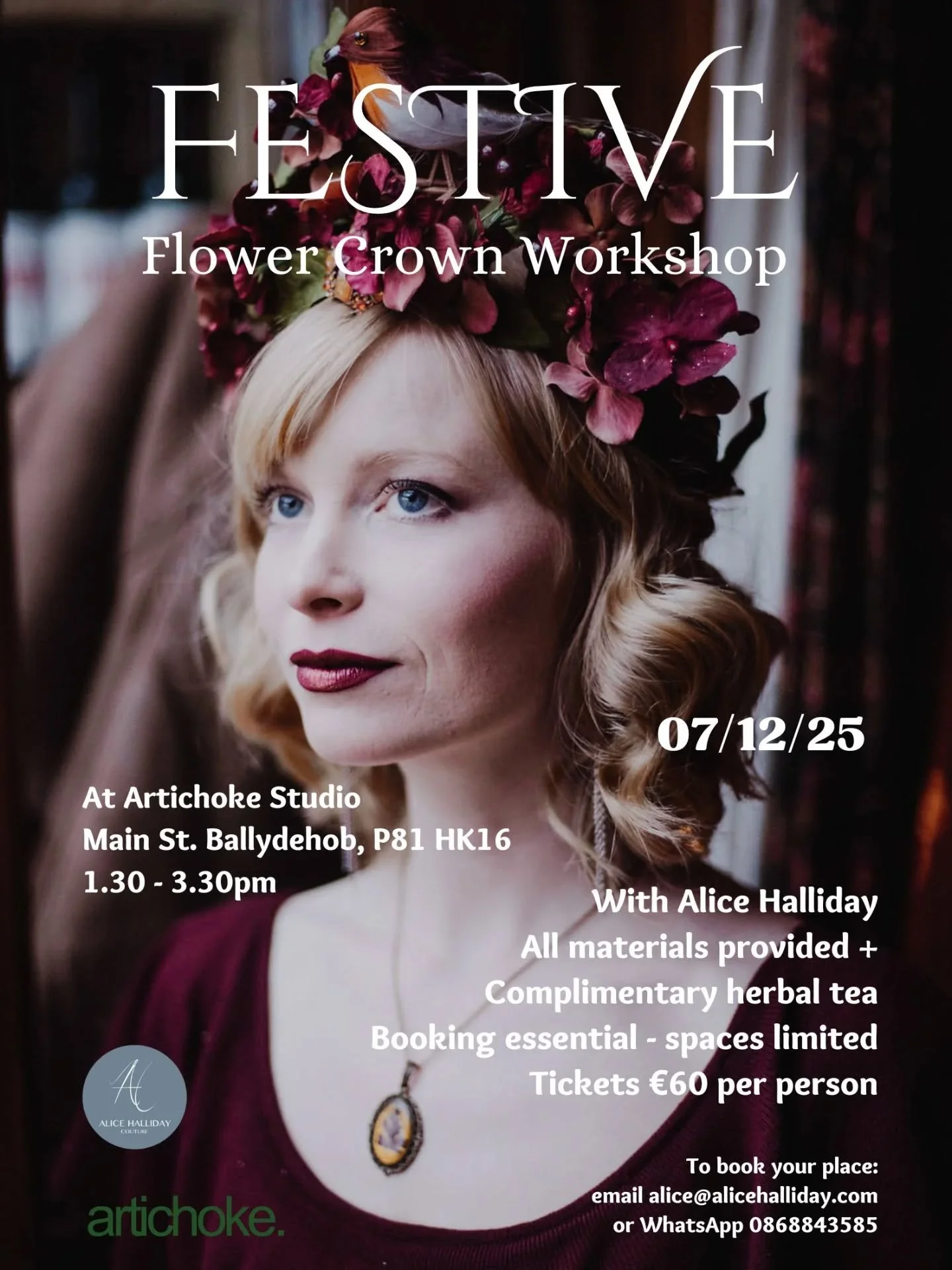 🎄 Festive Flower Crown Workshop 🎄

At The Artichoke Studio, Main Street, Ballydehob, Co. Cork, Ireland
📍P81 HK16

On Sunday 7th December 2025

1.30 - 3.30pm

Come celebrate the festive season in this magical space, with a small circle of like-mind