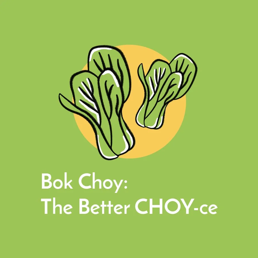 Bok Choy: The Better CHOY-ce
