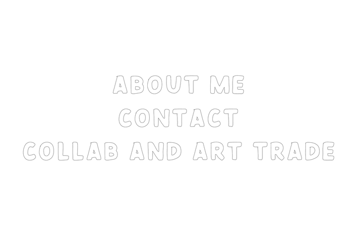 About Me, Contact, Collabs and Art Trades