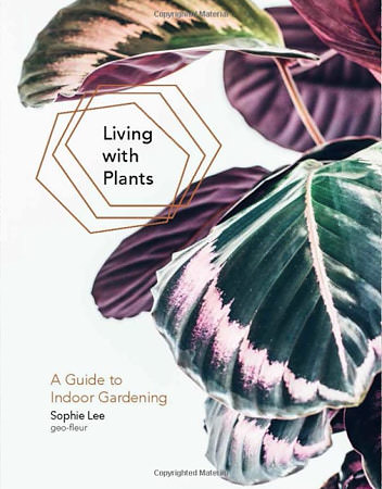 Living With Plants by Sophie Lee, 2017