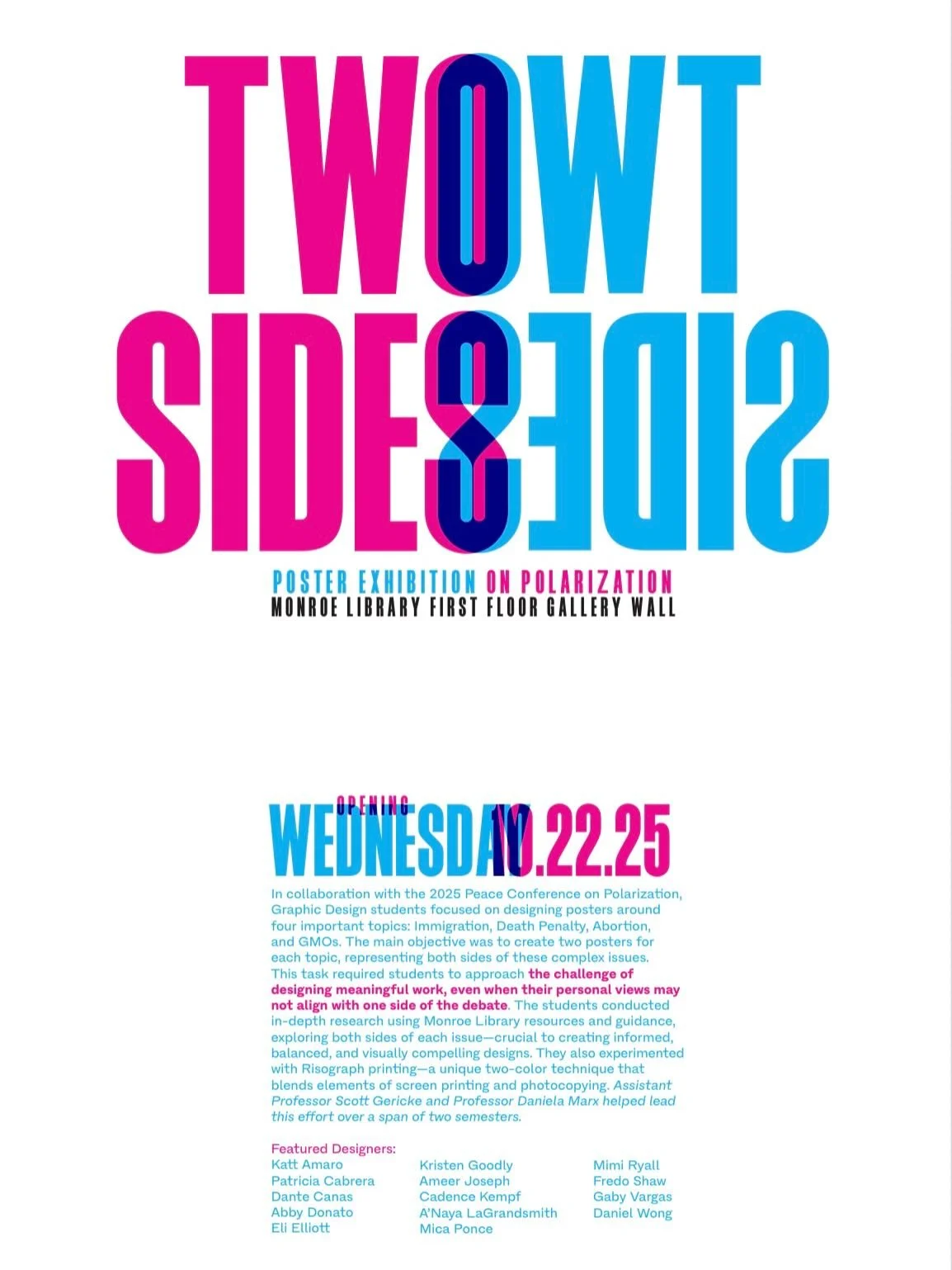 The Loyola Design Department invites you to Two Sides, an exhibition on polarization, opening Wednesday, October 22, 2025, 5-6PM at the Monroe Library First Floor Gallery Wall.

In collaboration with the 2025 Peace Conference on Polariza on, Graphic 
