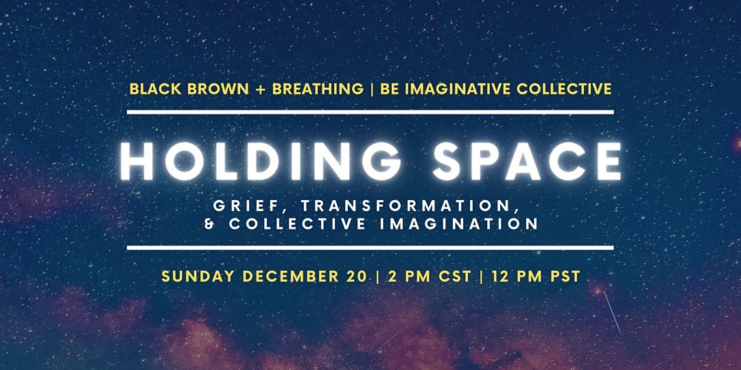Holding Space: Grief, Transformation, and Collective Imagination w/ Black Brown + Breathing