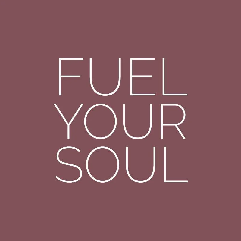 Fuel Your Soul For Life