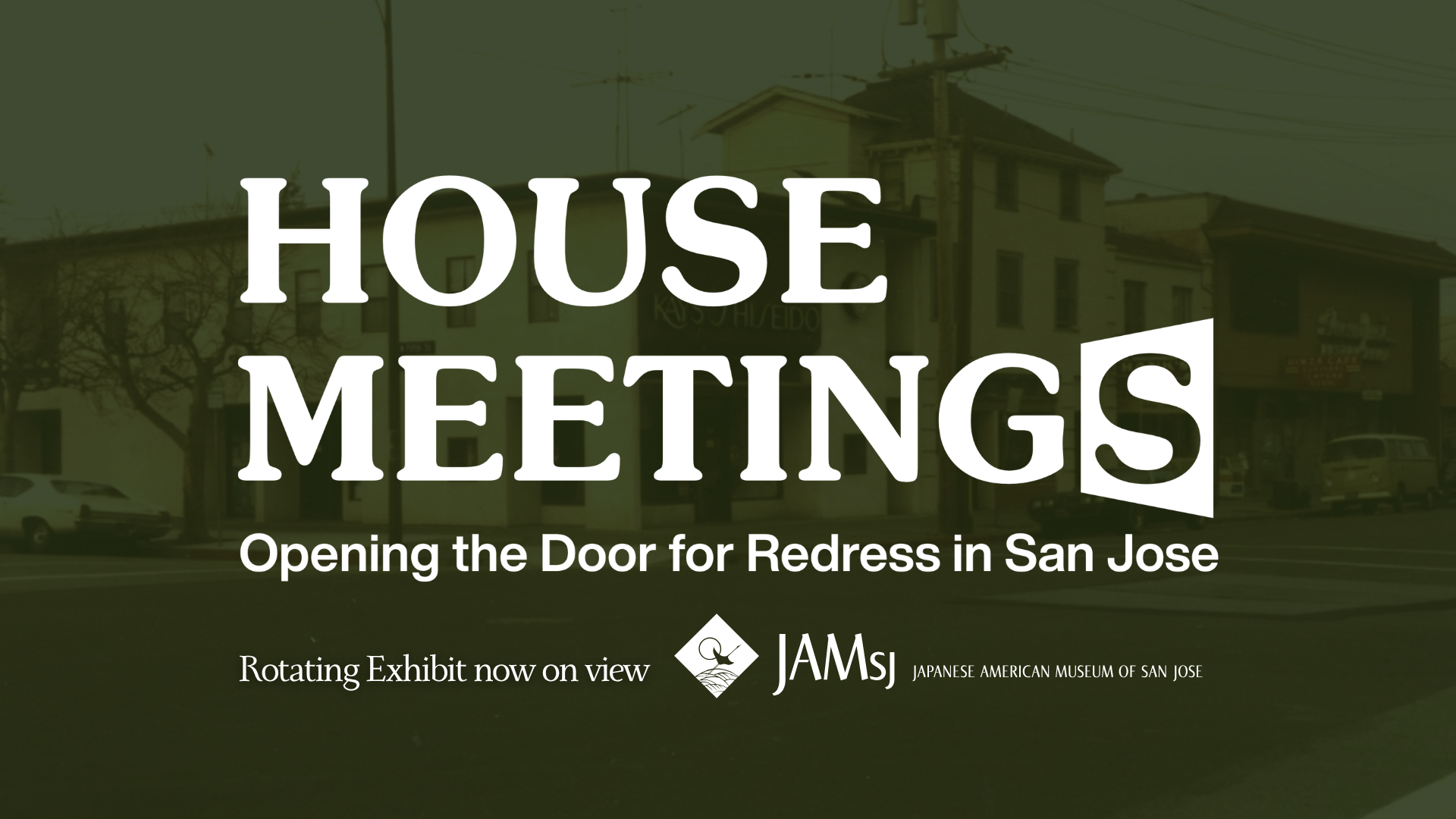 Now on View: "House Meeting(s): Opening the Door to Redress in San Jose"