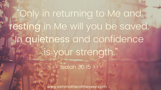 Only in returning to me and resting in me will you be saved. In quietness and confidence is your strength..png