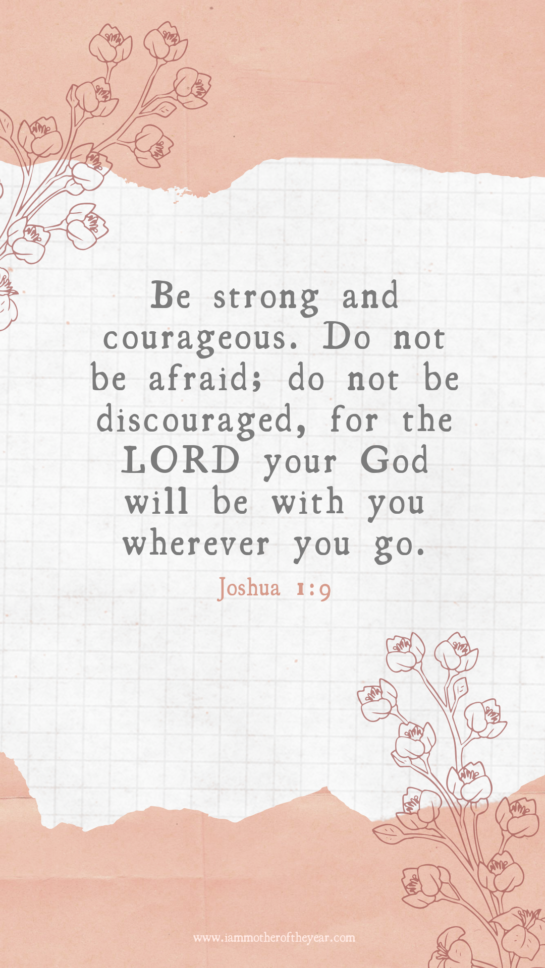 Be strong and courageous. Do not be afraid; do not be discouraged, for the LORD your God will be with you wherever you go..png