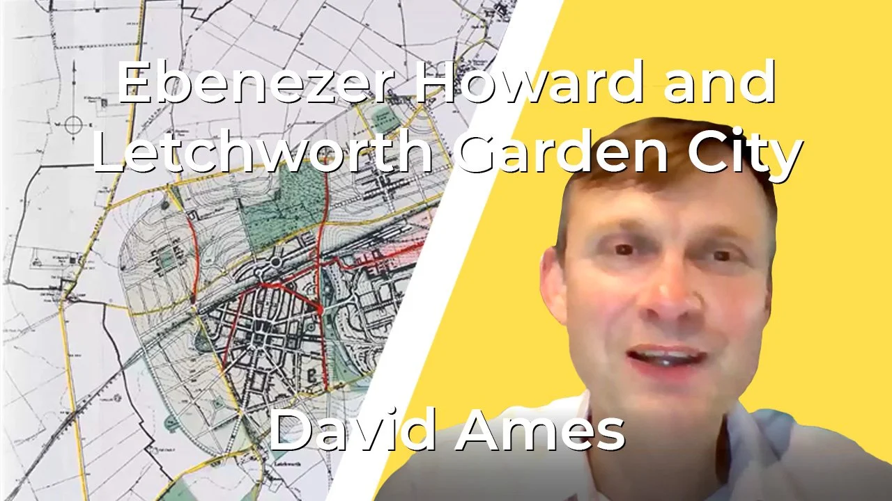 Video: Ebenezer Howard and Letchworth Garden City with David Ames