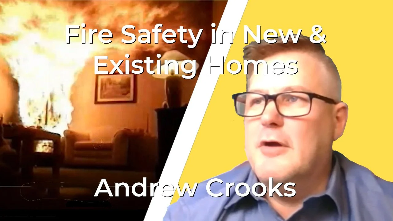 Video: Fire Safety in New &amp; Existing Homes with Andrew Crooks