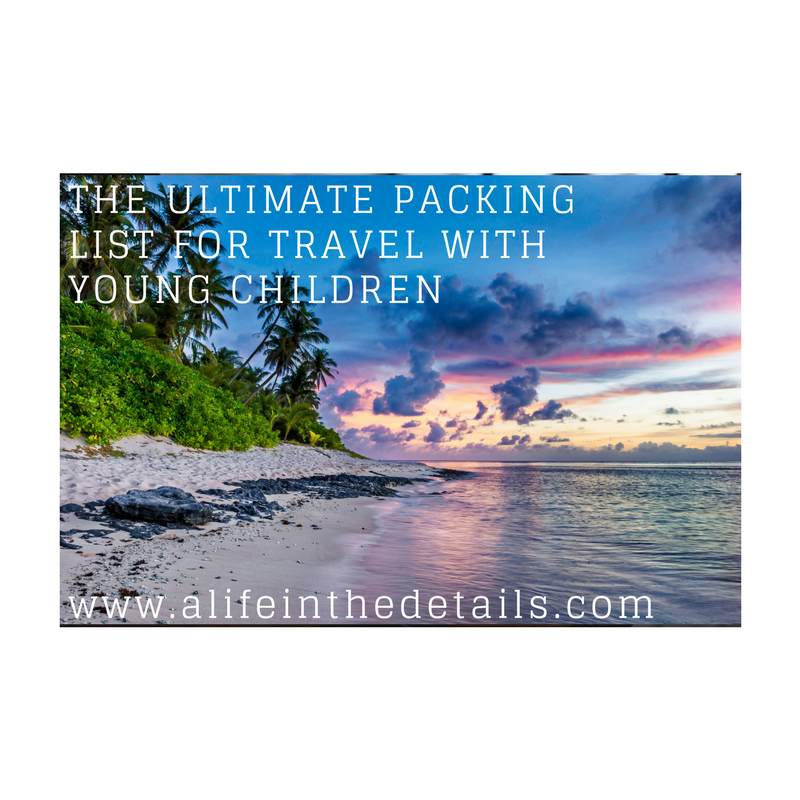 THE ULTIMATE PACKING LIST FOR TRAVEL WITH YOUNG CHILDREN.png