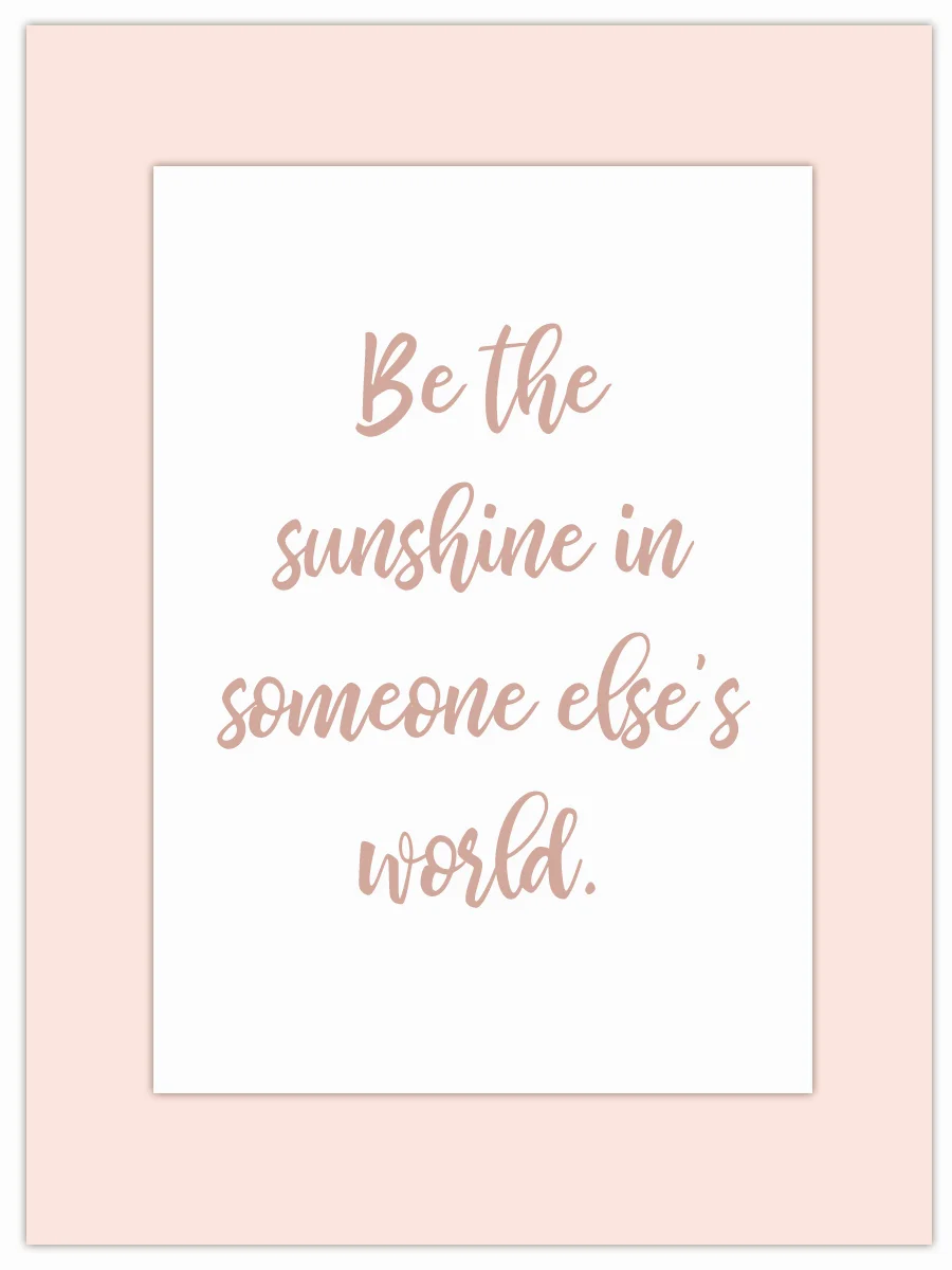 Be the sunshine in someone else's world 241218.jpg