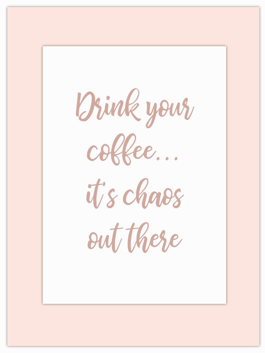 Drink your coffee it's chaos out there 280119.jpg