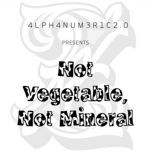 Episode 20: Not Vegetable, Not Mineral