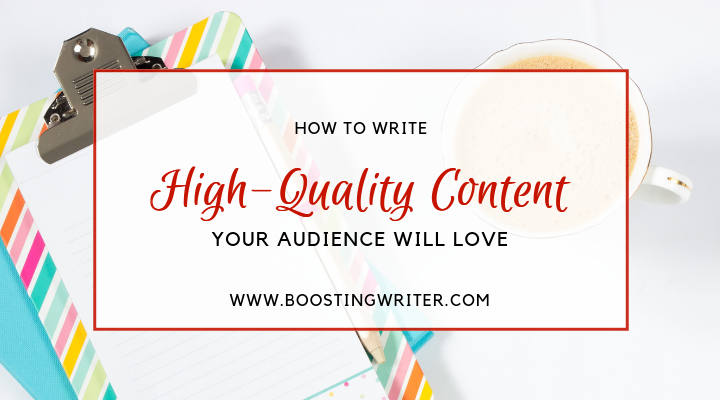 How to write High-Quality Content Your Audience Will Love