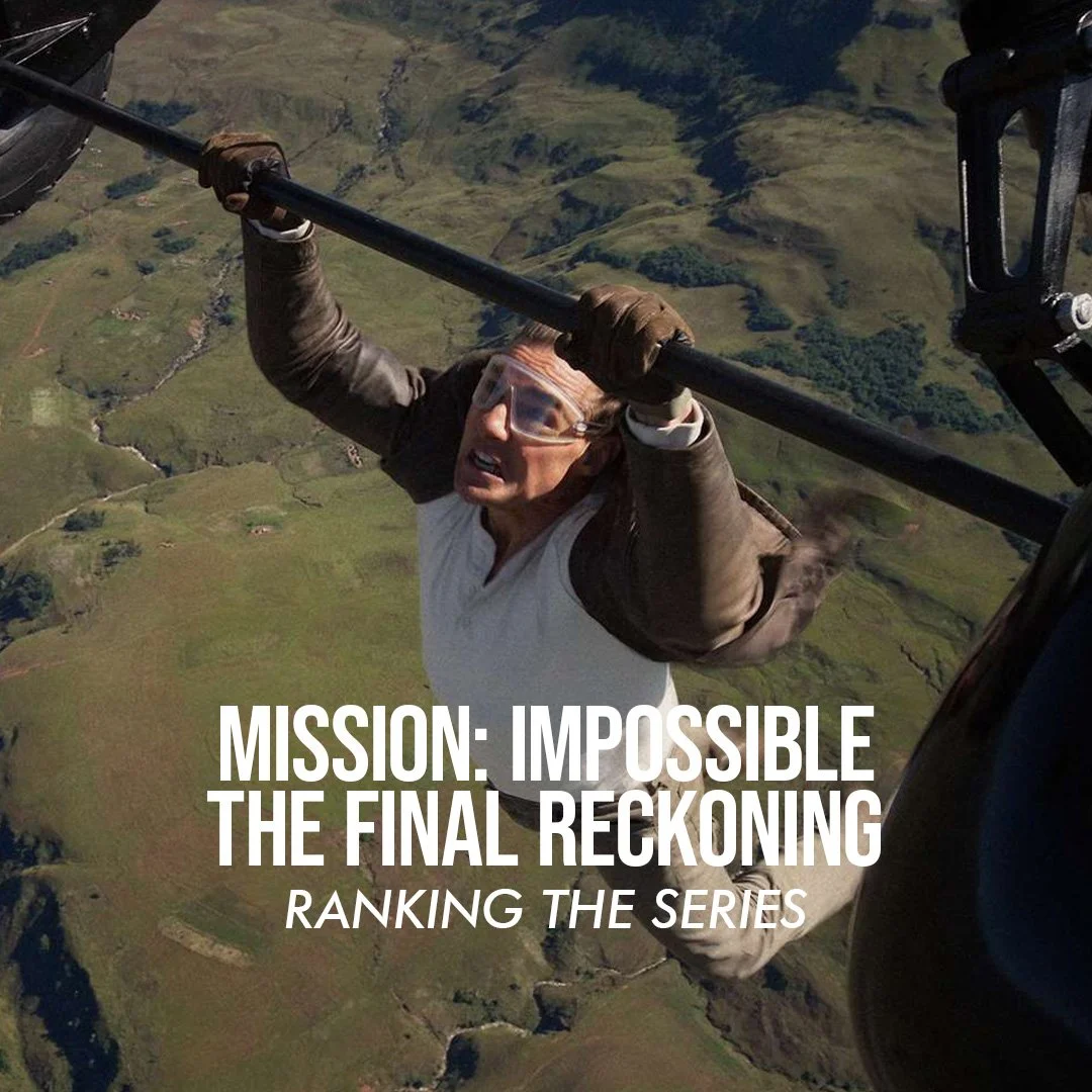 Episode 54: Mission: Impossible - The Final Reckoning / Ranking the Series