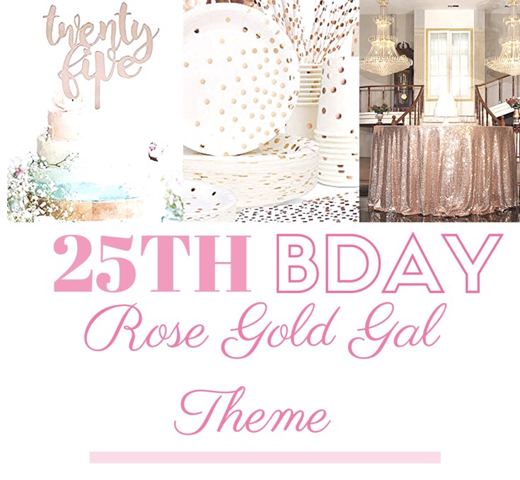 25th Birthday Party Ideas: Rose Gold Gal Theme — YouAreBeautifulBox