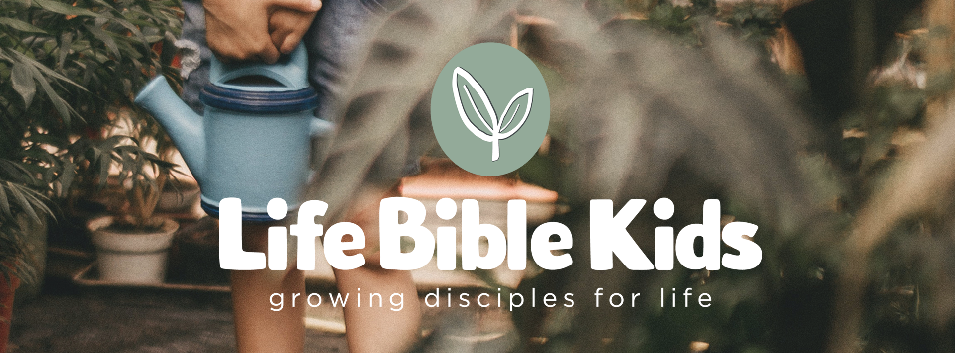 Life Bible Kids — Life Bible Church