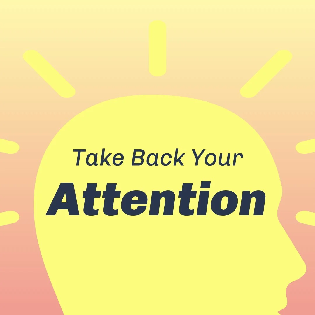 Take Back Your Attention