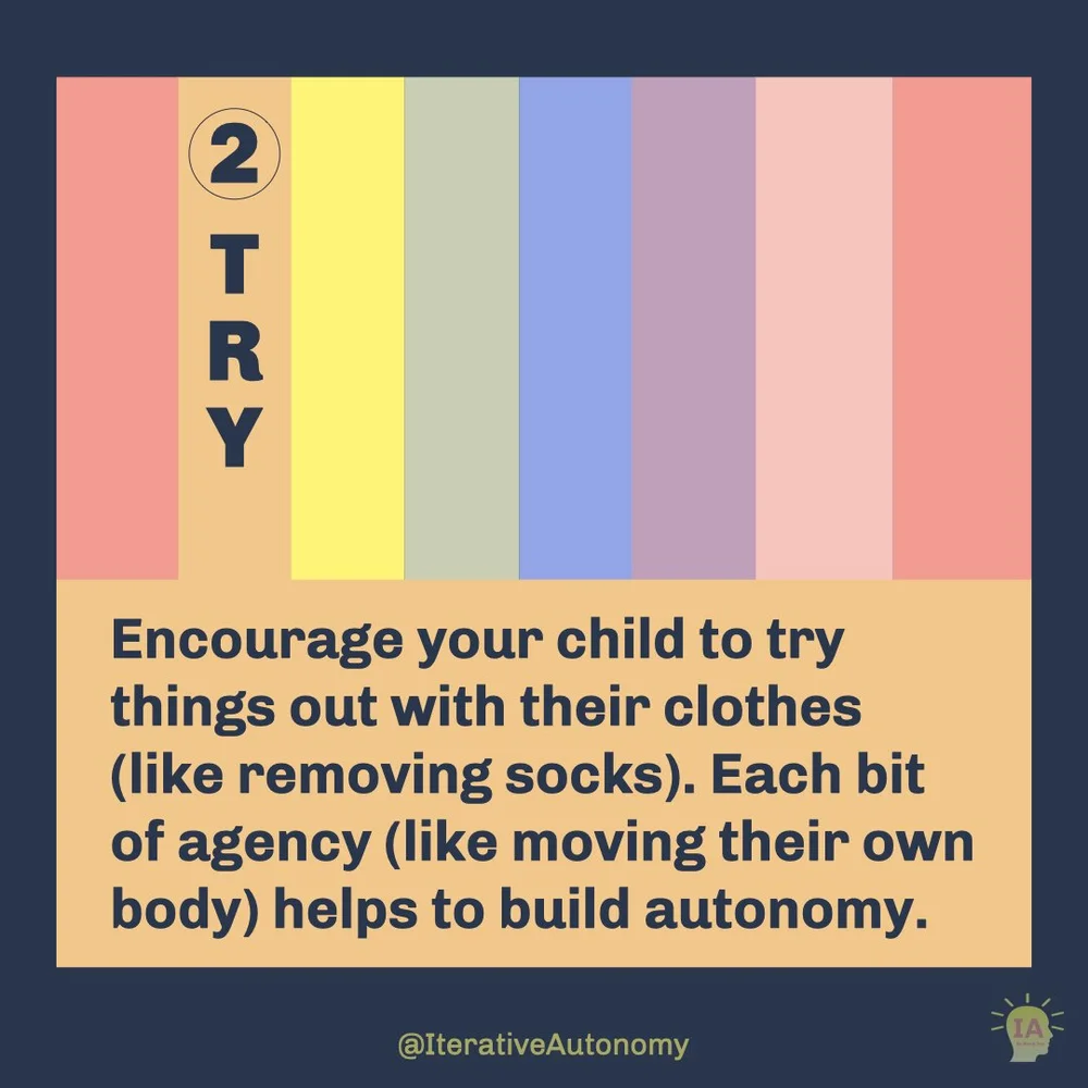  Page 2 is orange with the title “TRY” in dark blue text at the top. Followed by dark blue text that reads “Encourage your child to try things out with their clothes (like removing socks). Each bit of agency (like moving their own body) helps to buil