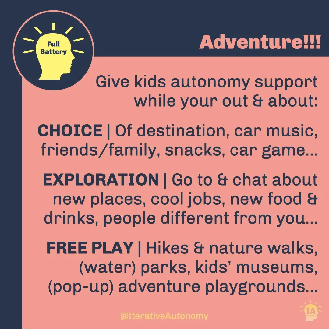  The bright yellow “Full Battery” lightbulb head circle is in the upper left corner. Title reads “Adventure!!!”. The following text reads “Give kids autonomy support&nbsp;while your out &amp; about: CHOICE - Of destination, car music, friends/family,