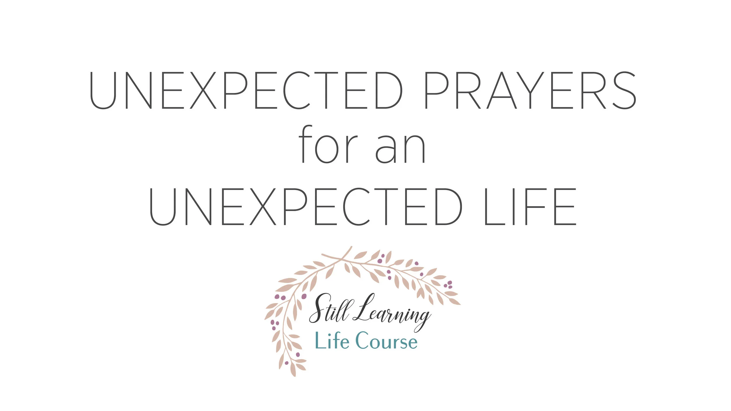 Unexpected Prayers for an Unexpected Life