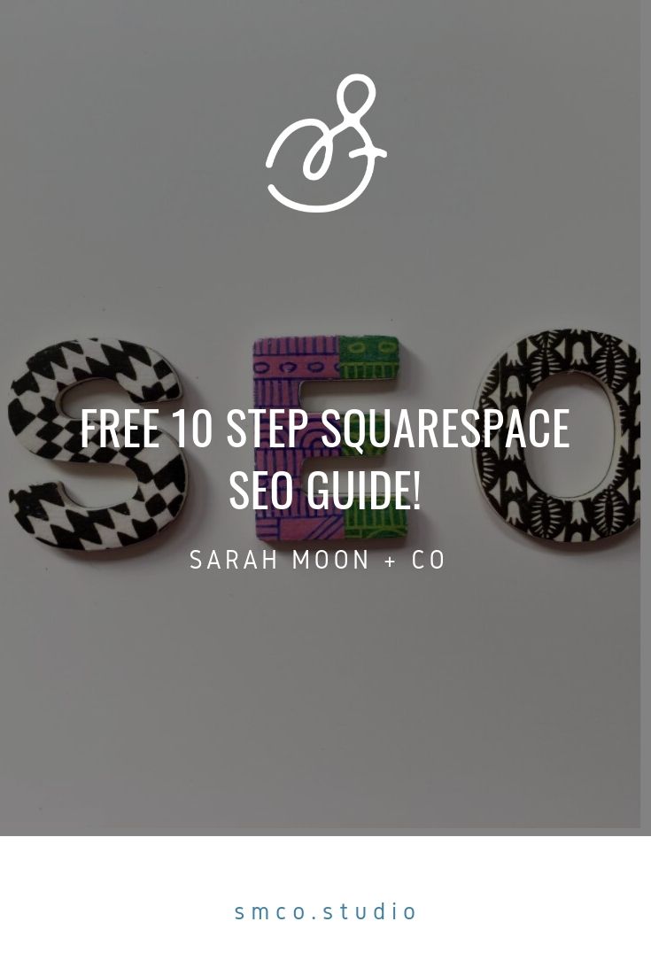 Get your free 10 step Squarespace SEO guide from Sarah Moon + Co, an original Squarespace Specialist.