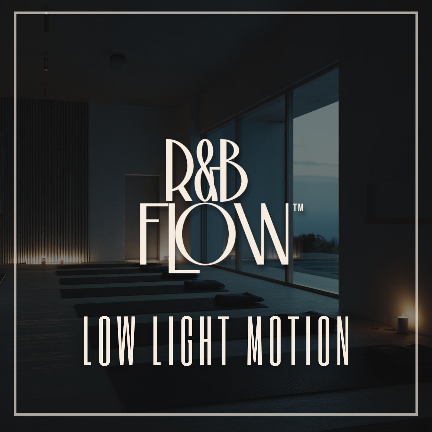 R&B Flow Low Light Motion – R&B Music for Yoga and Slow Flow