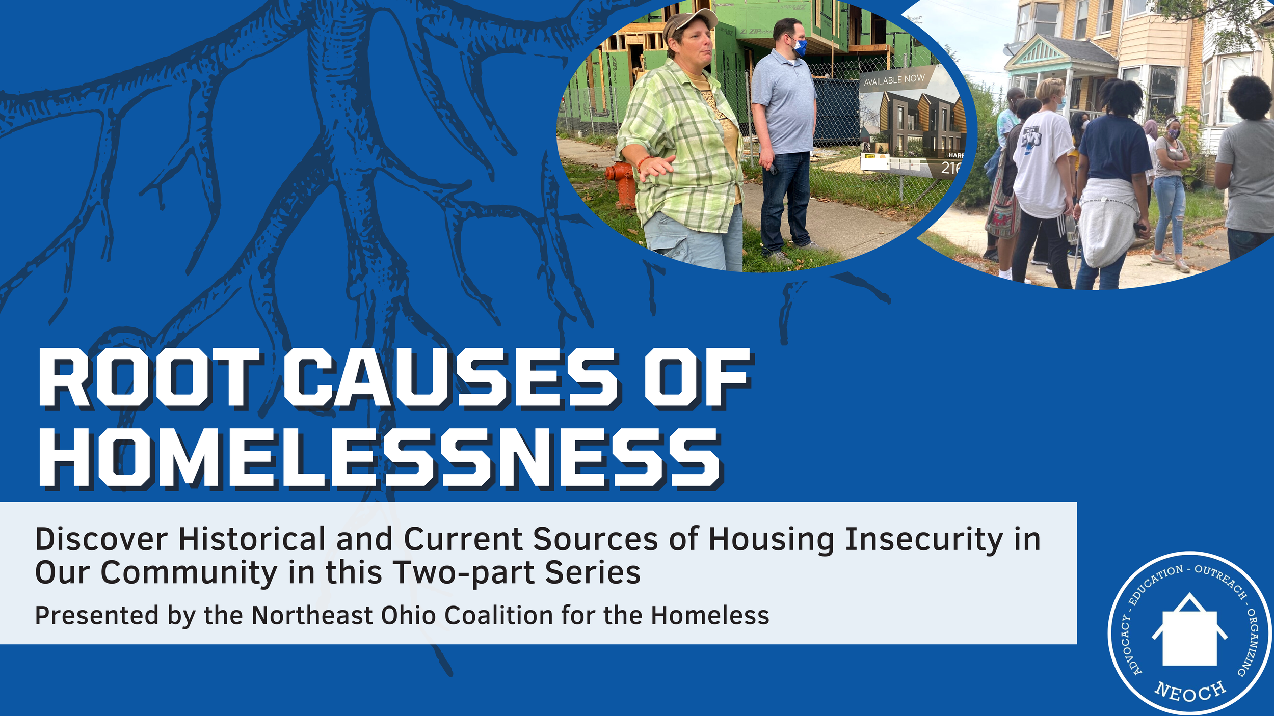 NEOCH PRESENTS ROOT CAUSES OF HOMELESSNESS, OUR SIGNATURE EDUCATION SERIES! 