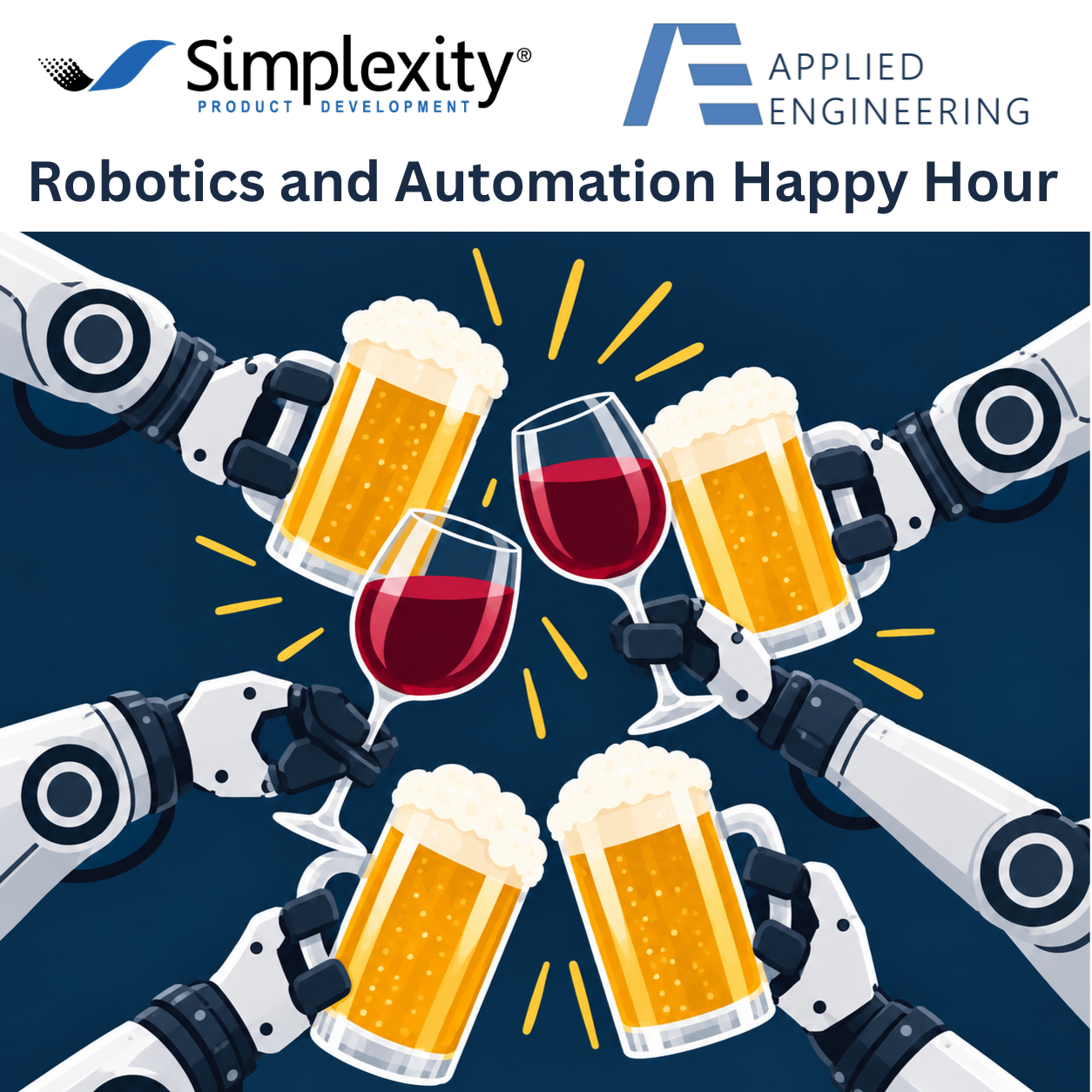 Applied Engineering and Simplexity Product Development to Co-Host Robotics and Automation Happy Hour