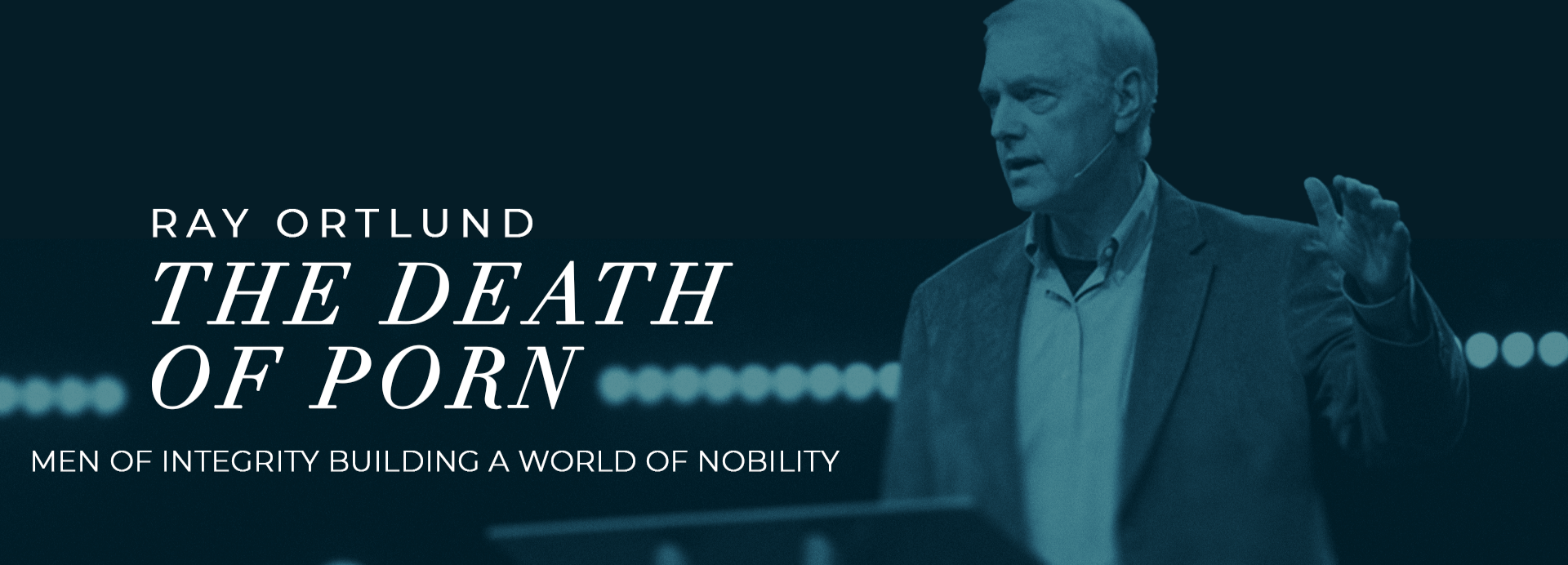 The Death of Porn: Men of Integrity Building a World of Nobility