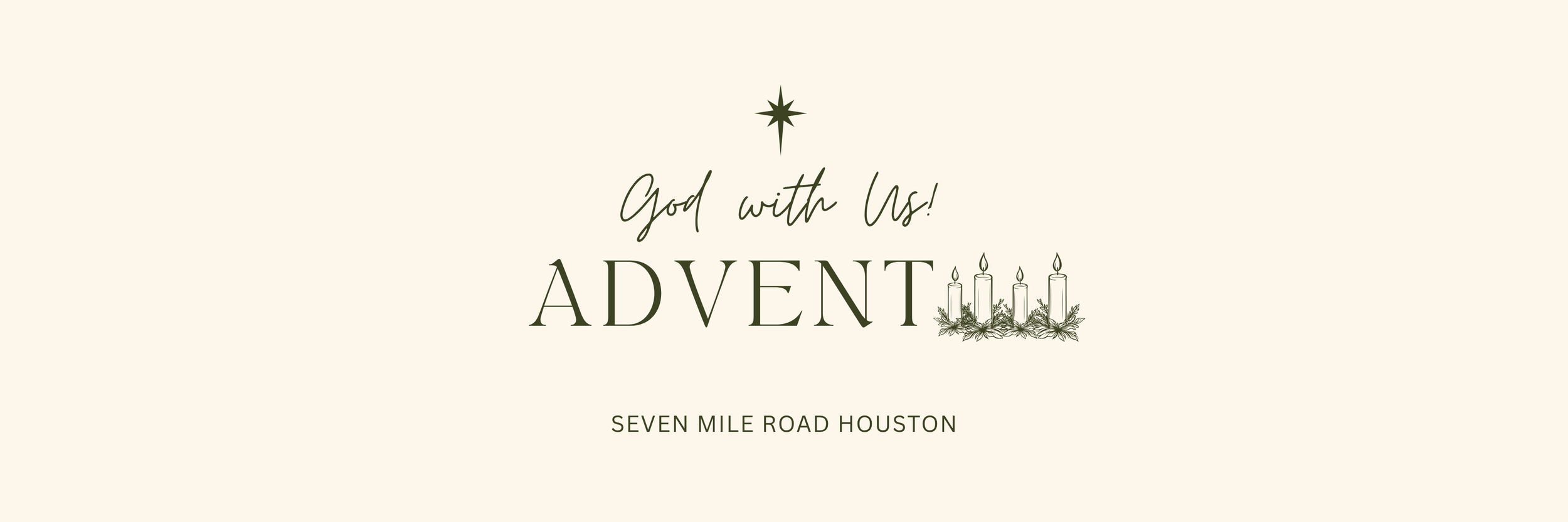 Advent 2025 — Seven Mile Road Houston
