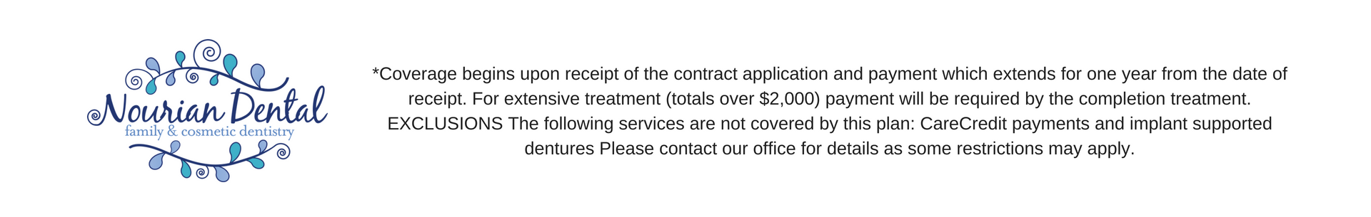 _Coverage begins upon receipt of the contract application and payment which extends for one year from the date of receipt. For extensive treatment (totals over $2,000) payment will be required by the completion tre.png