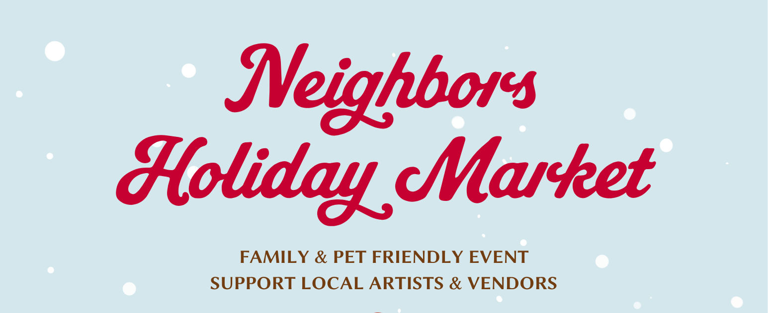 Neighbors Holiday Market! 2026