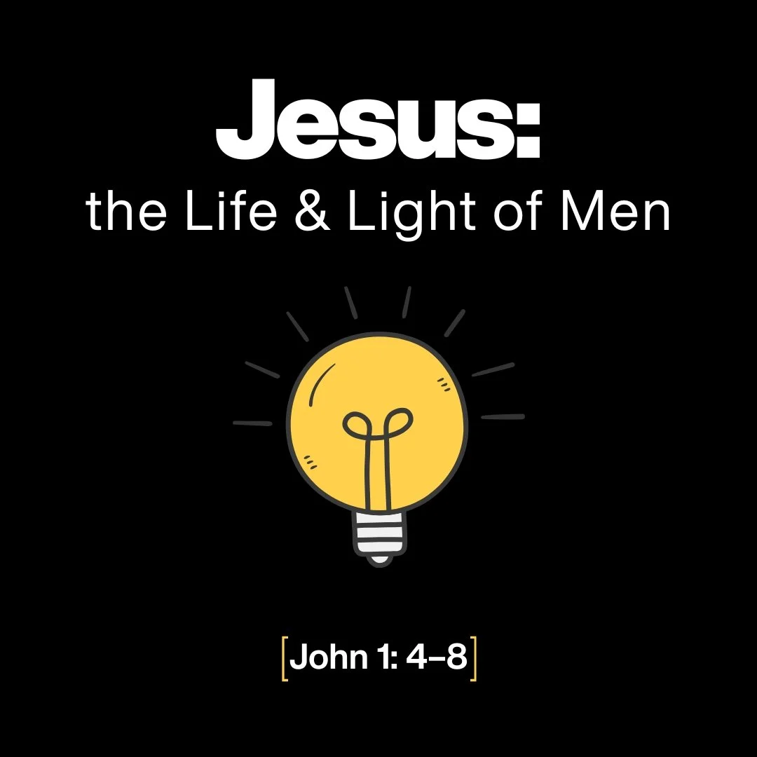 Jesus: The Life &amp; Light of Men