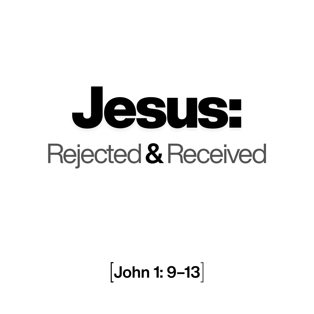 Jesus: Rejected &amp; Received
