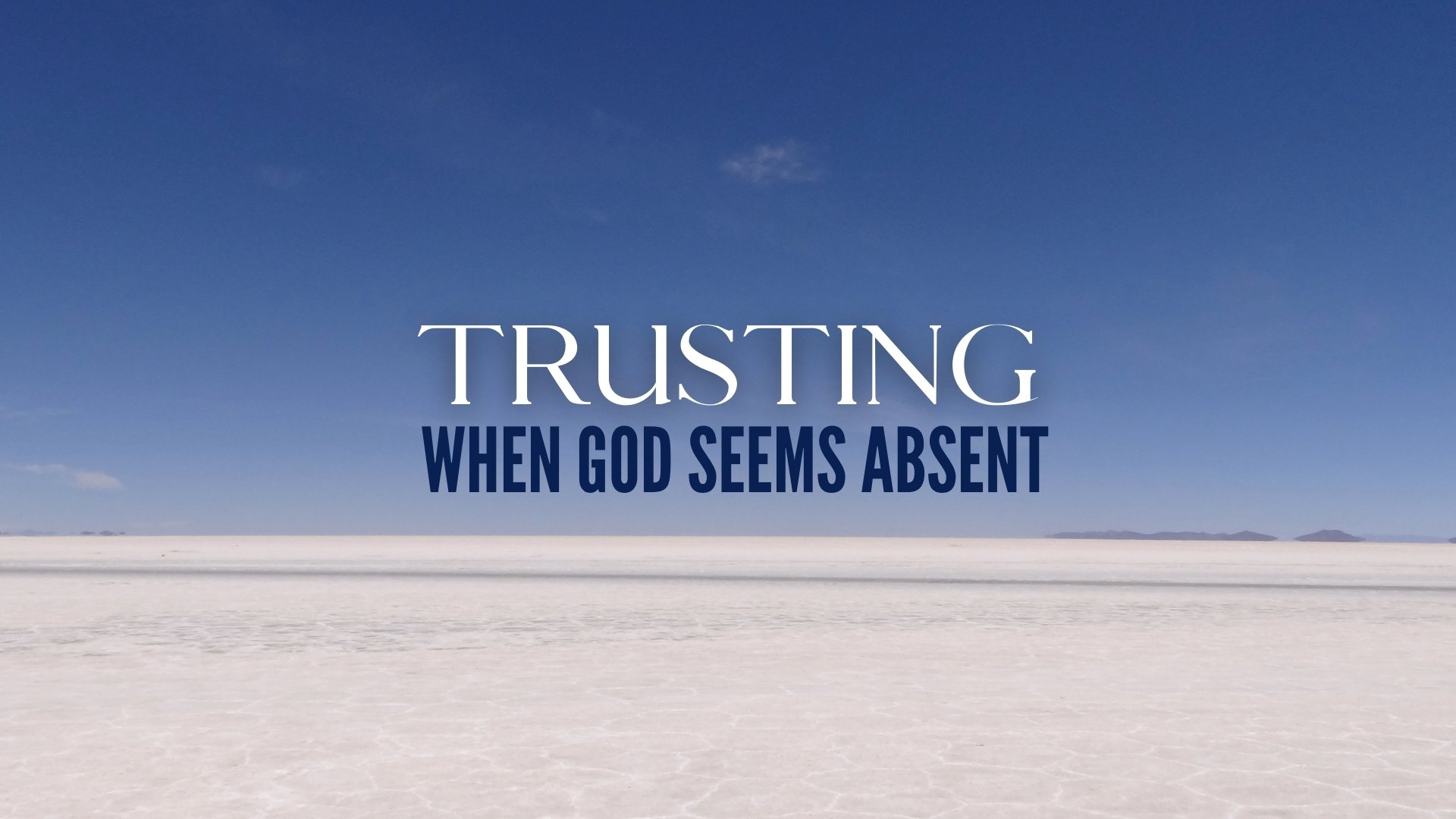 01- Trusting When God Seems Absent.jpg