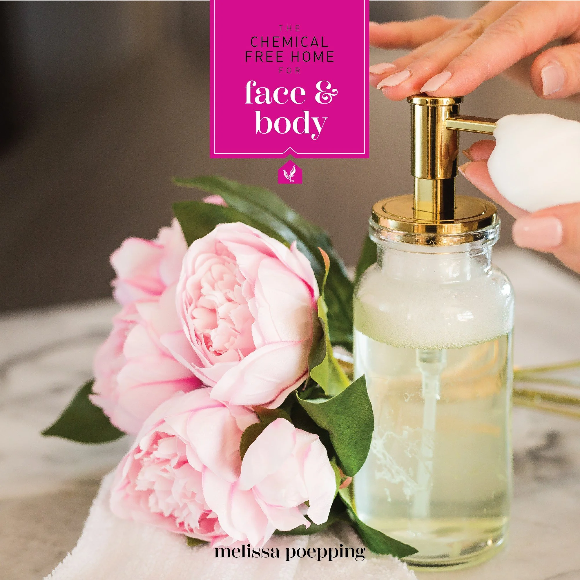 Chemical Free Home For Face & Body — Melissa Poepping