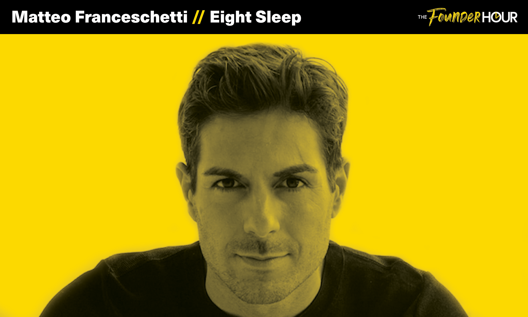 Matteo Franceschetti: Eight Sleep — The Founder Hour | Podcast