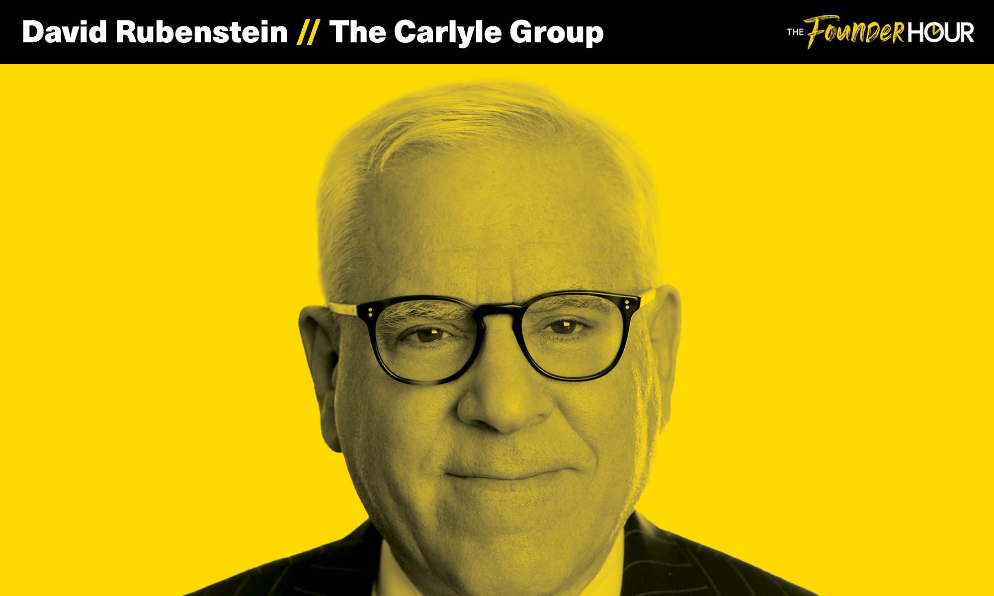 David Rubenstein, The Carlyle Group, The Founder Hour, Podcast