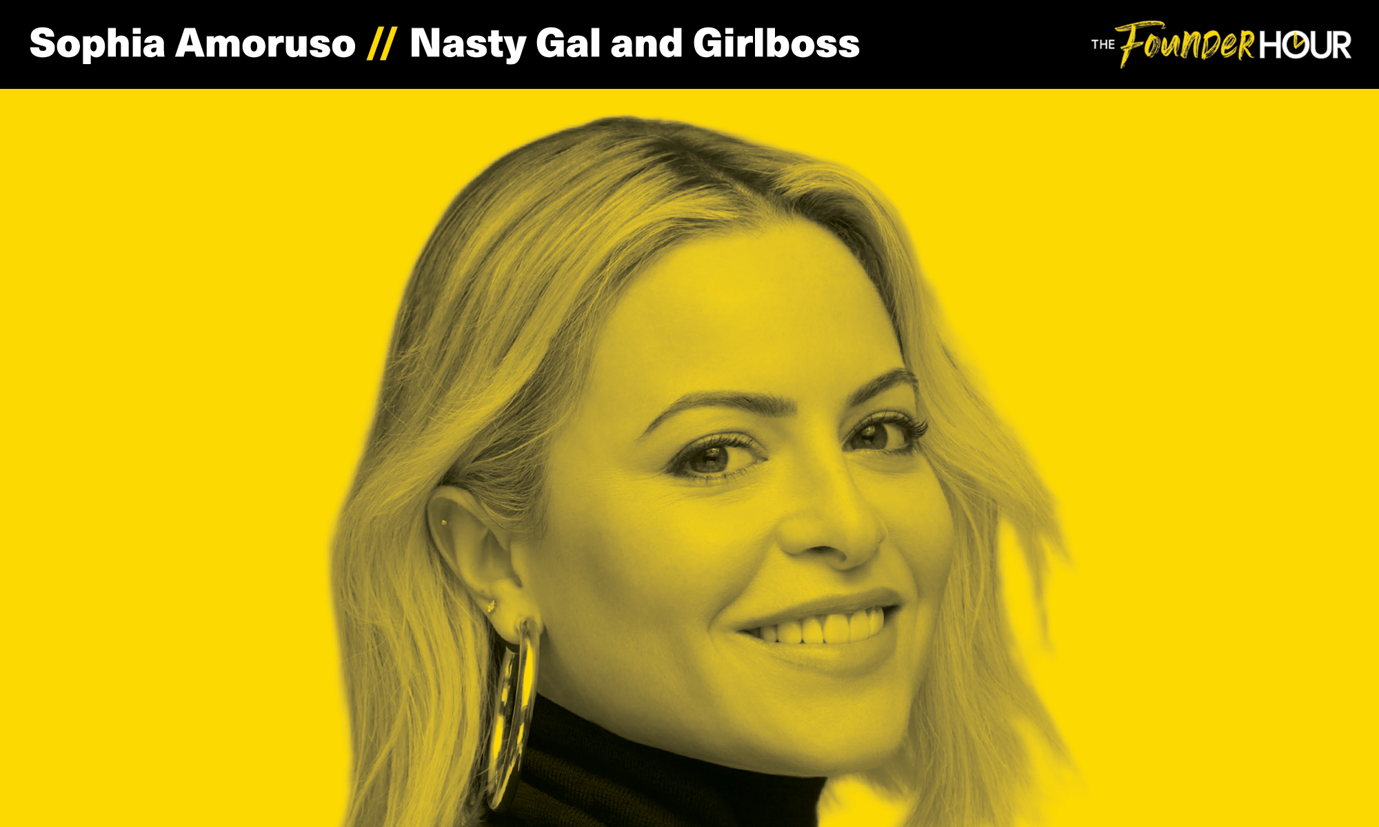 Sophia Amoruso: Nasty Gal and Girlboss — The Founder Hour