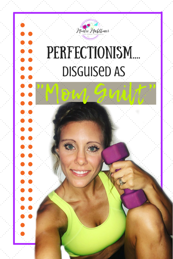 PERFECTIONISM DISGUISED AS "MOM GUILT"