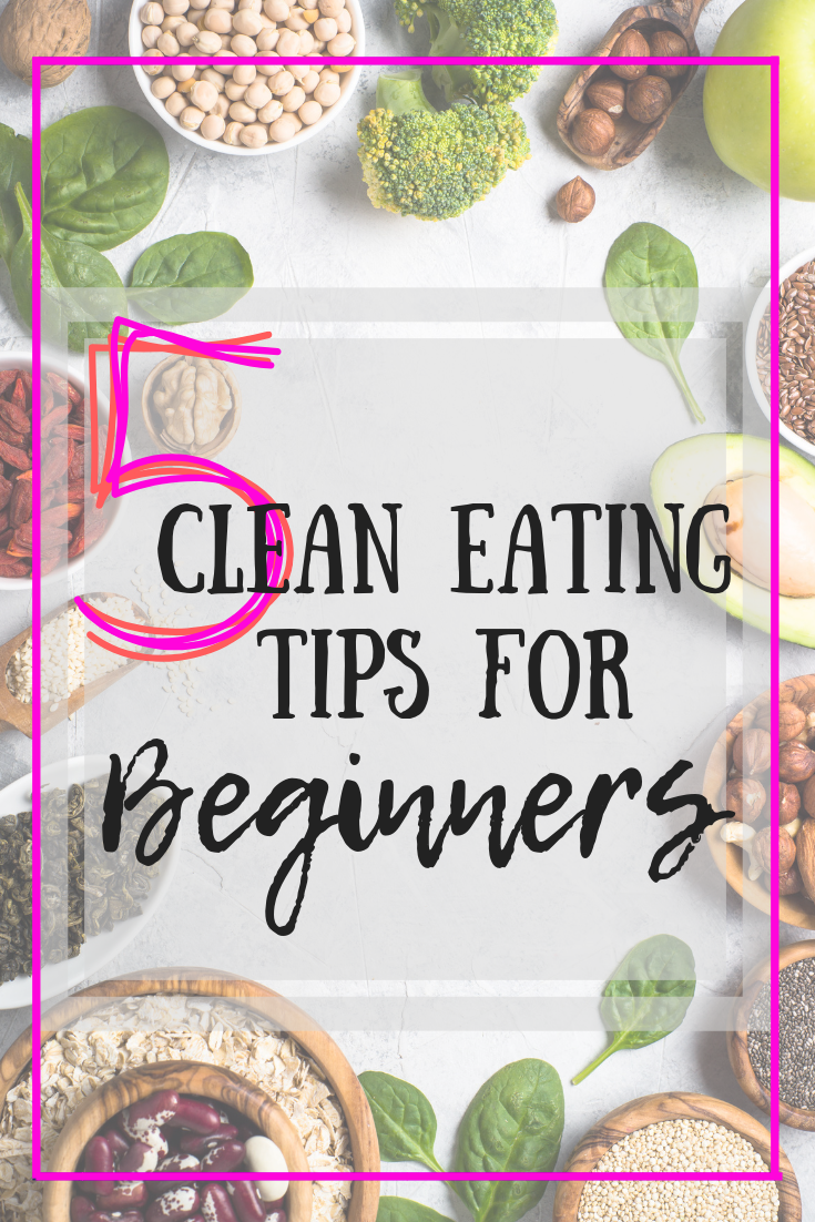 5 CLEAN EATING TIPS FOR BEGINNERS