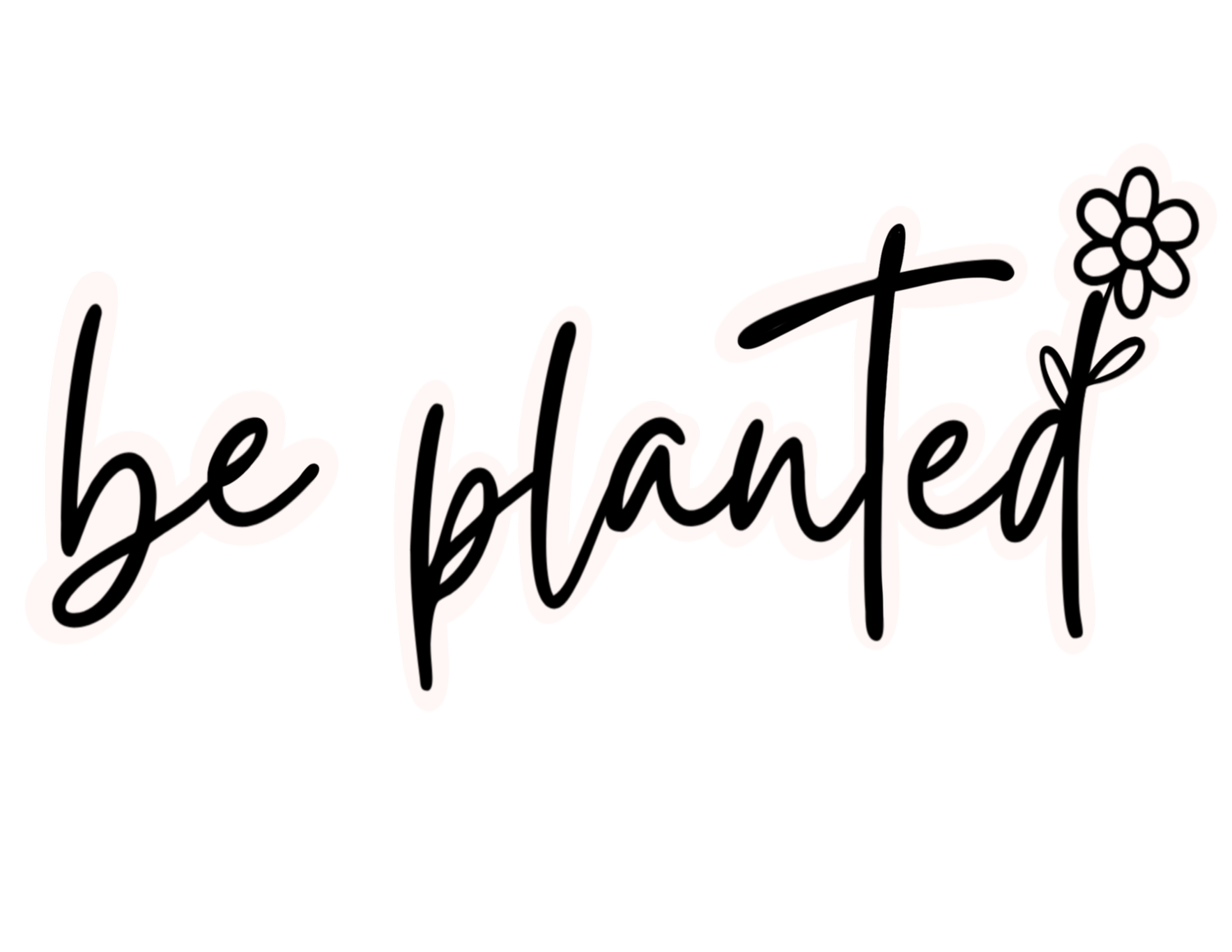 Be Planted