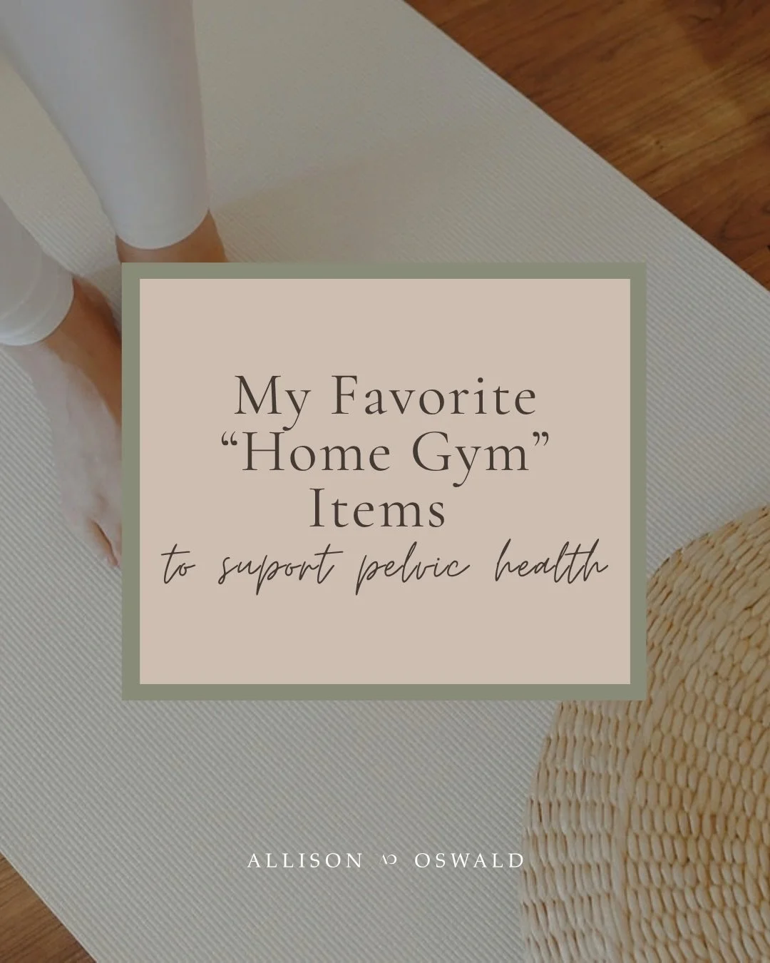 HOME GYM // Comment PELVIC GYM for my favorite at home gym items that are pelvic floor friendly.  I come back to these items again and again for myself and my clients to support their pelvic wellness.  Xx
