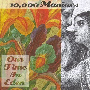 Our time in Eden | 10,000 Maniac | 1992