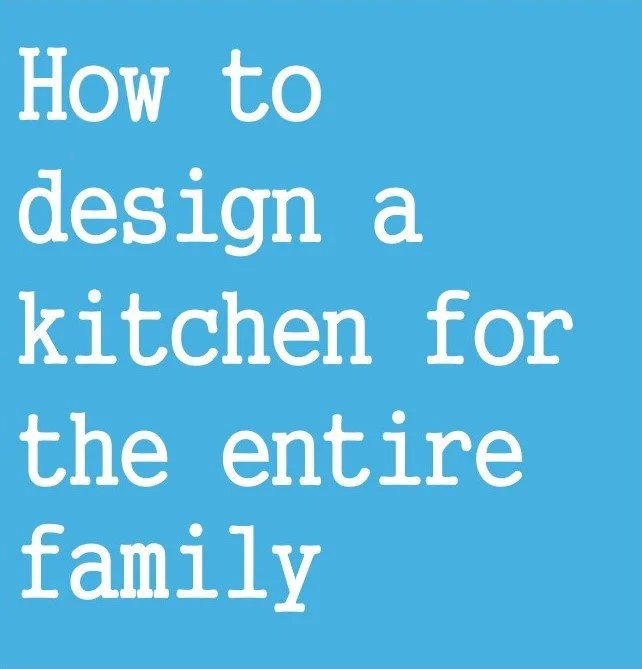 How to design a Kitchen for the entire family