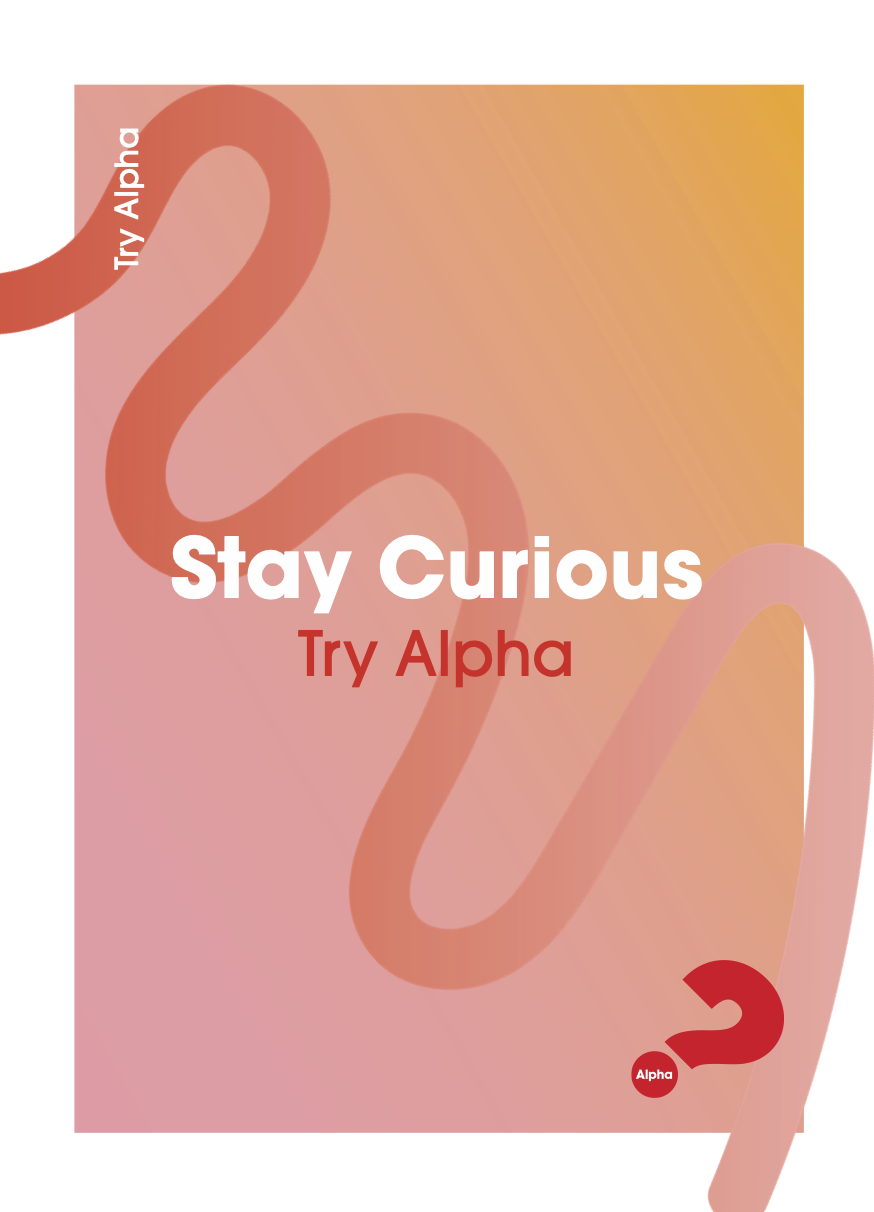 Stay Curious. Try Alpha.