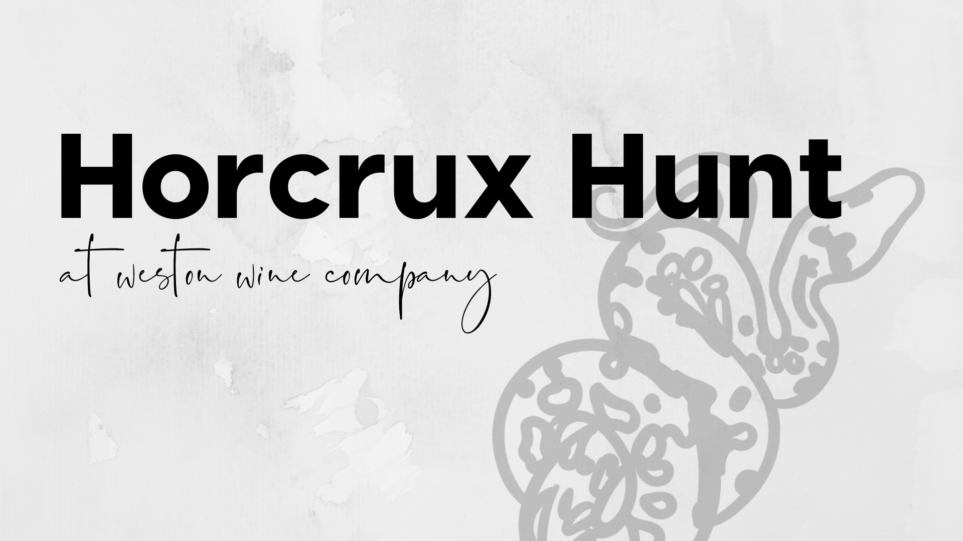 Horcrux Hunt — Weston Wine Company
